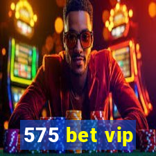 575 bet vip